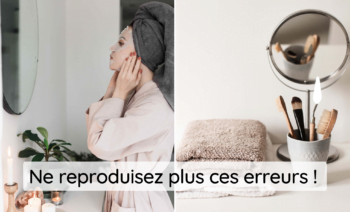 Le Top 5 Des Erreurs De Beauté à Ne Pas Reproduire